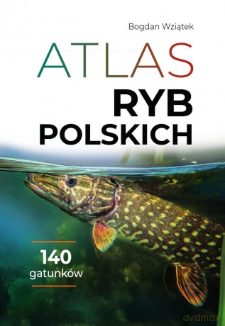 Atlas ryb polskich - Bogdan Wziątek [KSIĄŻKA]