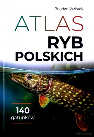 Atlas ryb polskich - Bogdan Wziątek [KSIĄŻKA]