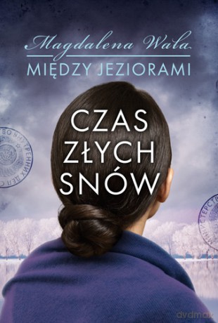 Czas złych snów. Między jeziorami (Tom 2) - Magdalena Wala [KSIĄŻKA]