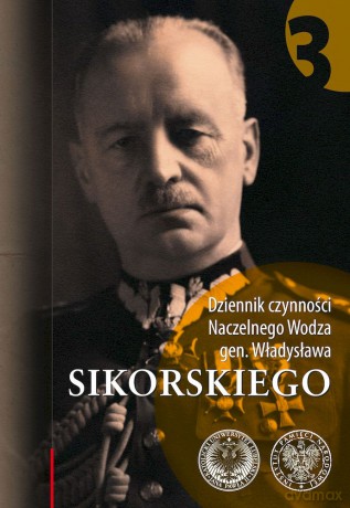 Dziennik czynności Naczelnego Wodza gen. Władysława Sikorskiego (Tom 3) - Jarosław Rabiński [KSIĄŻKA]