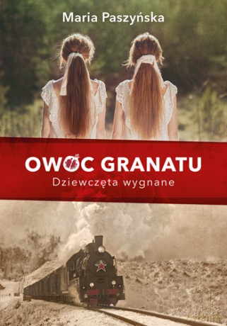 Dziewczęta wygnane. Owoc granatu (Tom 1) - Maria Paszyńska [KSIĄŻKA]