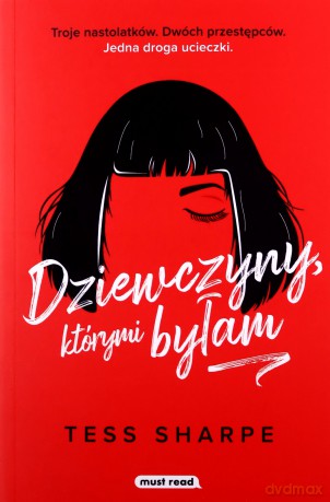 Dziewczyny, którymi byłam - Tess Sharpe [KSIĄŻKA]