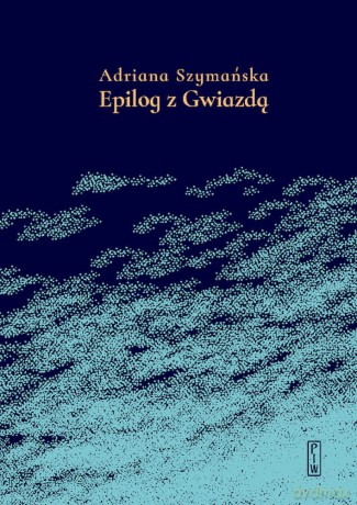 Epilog z Gwiazdą - Adriana Szymańska [KSIĄŻKA]