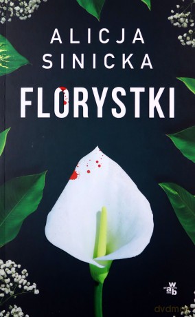 Florystki - Alicja Sinicka [KSIĄŻKA]