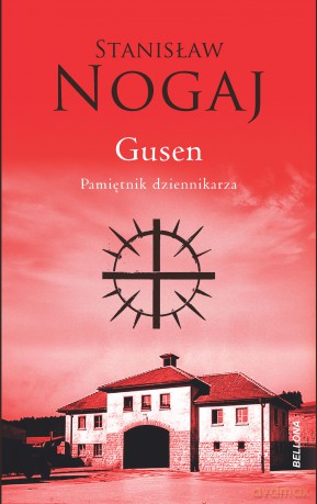 Gusen. Pamiętnik dziennikarza - Stanisław Nogaj [KSIĄŻKA]