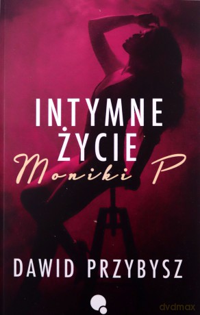 Intymne życie Moniki P. - Dawid Przybysz [KSIĄŻKA]
