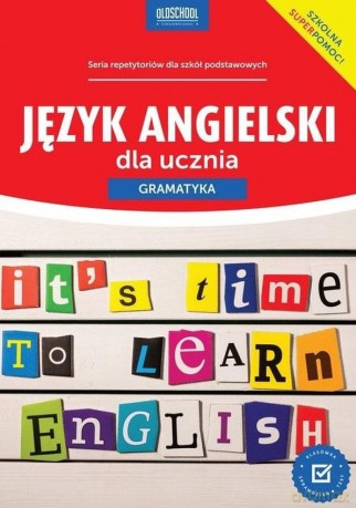 Język angielski dla ucznia. Gramatyka. Oldschool stara dobra szkoła - Joanna Bogusławska [KSIĄŻKA]