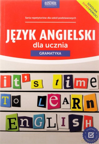 Język angielski dla ucznia. Gramatyka. Oldschool stara dobra szkoła - Joanna Bogusławska [KSIĄŻKA]