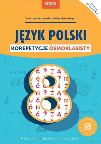 Język polski. Korepetycje ósmoklasisty [KSIĄŻKA]
