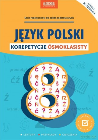 Język polski. Korepetycje ósmoklasisty [KSIĄŻKA]