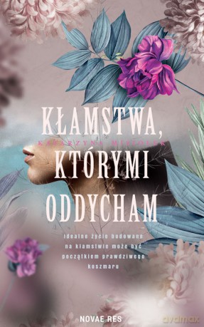 Kłamstwa, którymi oddycham - Katarzyna Misiołek [KSIĄŻKA]