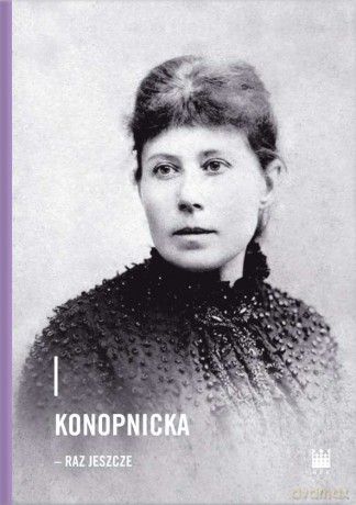 Konopnicka - raz jeszcze [KSIĄŻKA]