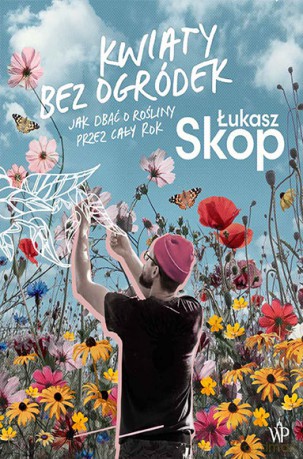 Kwiaty bez ogródek - Łukasz Skop [KSIĄŻKA]