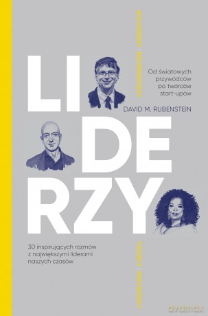 Liderzy. 30 inspirujących rozmów z największymi liderami naszych czasów - David M. Rubenstein [KSIĄŻKA]