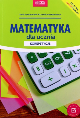 Matematyka dla ucznia. Korepetycje - Konstantynowicz Adam [KSIĄŻKA]