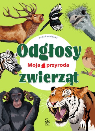 Odgłosy zwierząt. Moja przyroda - Anna Paszkiewicz [KSIĄŻKA]