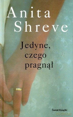 Jedyne Czego Pragnął (tw) - Anita Shreve [KSIĄŻKA]