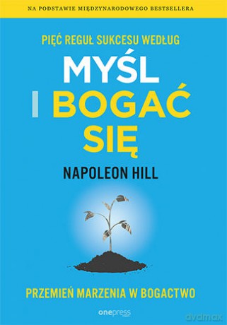 Pięć reguł sukcesu według Myśl i bogać się. Przemień marzenia w bogactwo - Napoleon Hill [KSIĄŻKA]