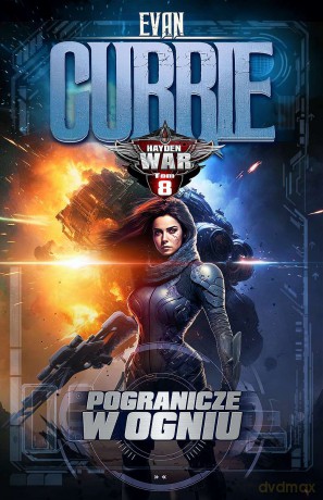 Pogranicze w ogniu. Hayden War (Tom 8) - Evan Currie [KSIĄŻKA]