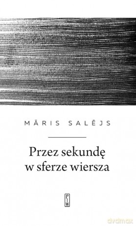 Przez sekundę w sferze wiersza - Mris Saljs [KSIĄŻKA]