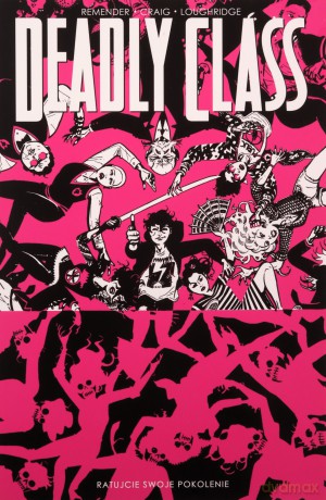 Ratujcie swoje pokolenie. Deadly Class (Tom 10) - Rick Remender, Wes Craig [KOMIKS]