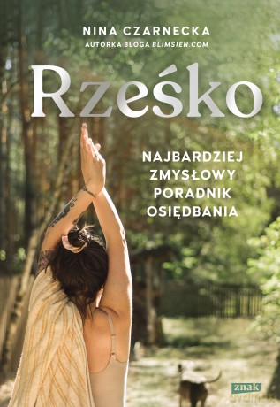 Rześko. Najbardziej zmysłowy poradnik osiędbania - Nina Czarnecka [KSIĄŻKA]
