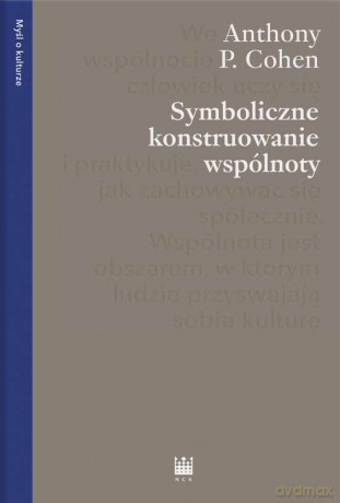 Symboliczne konstruowanie wspólnoty - A.P. Cohen [KSIĄŻKA]