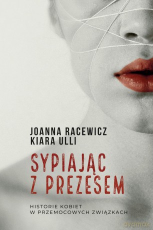 Sypiając z prezesem - Joanna Racewicz, Kiara Ulli [KSIĄŻKA]