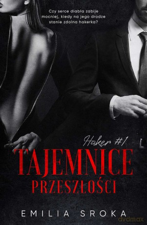 Tajemnice przeszłości. Haker (Tom 1) - Sroka Emilia [KSIĄŻKA]