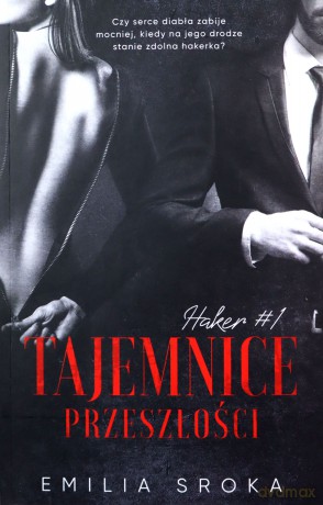 Tajemnice przeszłości. Haker (Tom 1) - Sroka Emilia [KSIĄŻKA]