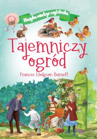 Tajemniczy ogród. Klasyka młodego czytelnika - Frances Hodgson Burnett [KSIĄŻKA]