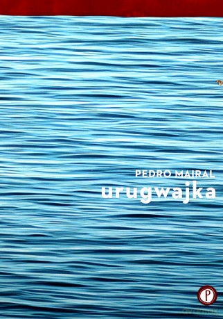 Urugwajka - Pedro Mairal [KSIĄŻKA]
