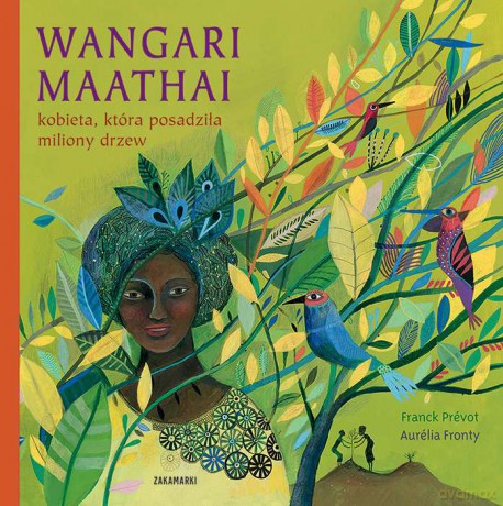 Wangari Maathai - kobieta, która posadziła miliony drzew - Franck Prévot, Aurélia Fronty [KSIĄŻKA]
