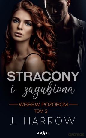 Wbrew pozorom. Stracony i Zagubiona (Tom 2) - J. Harrow [KSIĄŻKA]