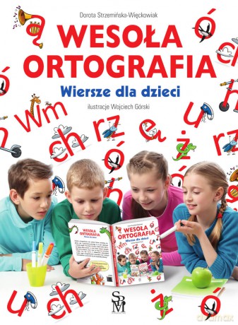 Wesoła ortografia. Wiersze dla dzieci - Dorota Strzemińska-Więckowiak, Wojciech Górski [KSIĄŻKA]