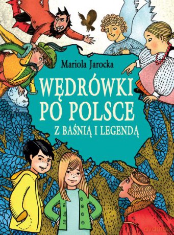 Wędrówki po Polsce z baśnią i legendą [KSIĄŻKA]