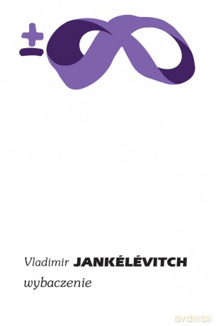 Wybaczenie - Vladimir Jankélévitch [KSIĄŻKA]