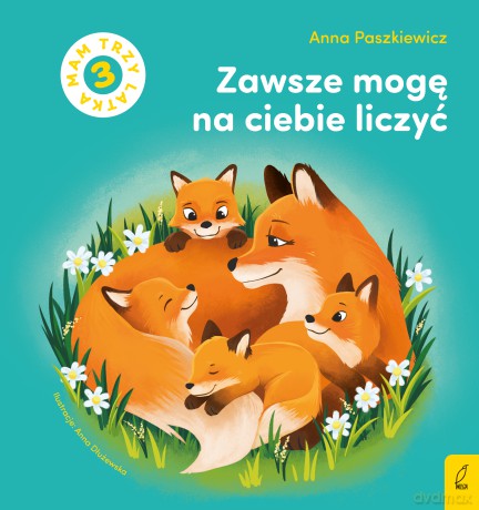 Zawsze mogę na ciebie liczyć. Mam 3 latka - Anna Paszkiewicz [KSIĄŻKA]