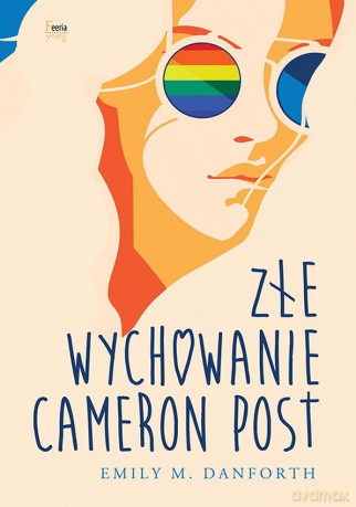 Złe wychowanie Cameron Post - Emily M. Danforth [KSIĄŻKA]
