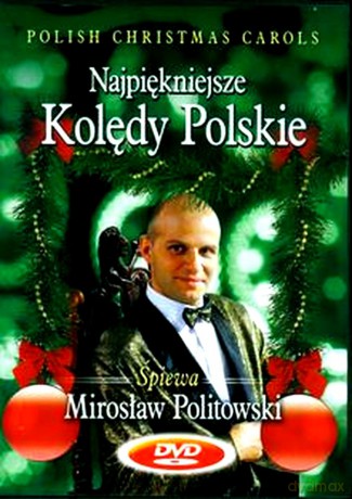 Najpiękniejsze kolędy polskie. Śpiewa Mirosław Politowski [DVD]