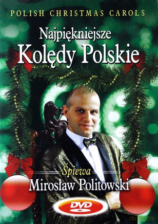 Najpiękniejsze kolędy polskie. Śpiewa Mirosław Politowski [DVD]