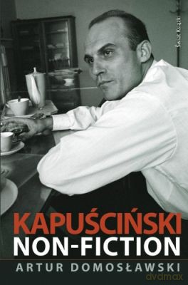 Kapuściński Non-Fiction (tw) - Artur Domosławski [KSIĄŻKA]
