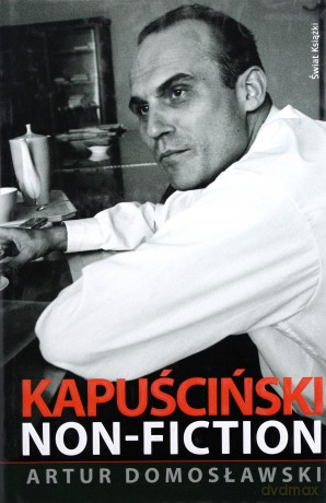Kapuściński Non-Fiction (tw) - Artur Domosławski [KSIĄŻKA]