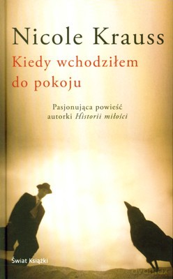 Kiedy Wchodziłem Do Pokoju (tw) - Nicole Krauss [KSIĄŻKA]