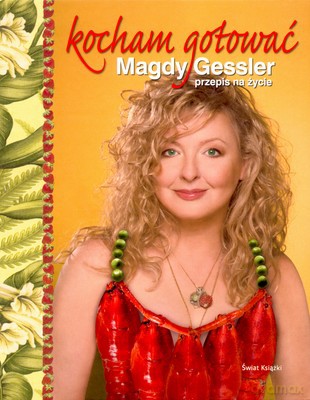 Kocham Gotować Magdy Gessler Przepis Na Życie (Promocja Świąteczna) (tw) - Magda Gessler [KSIĄŻKA]