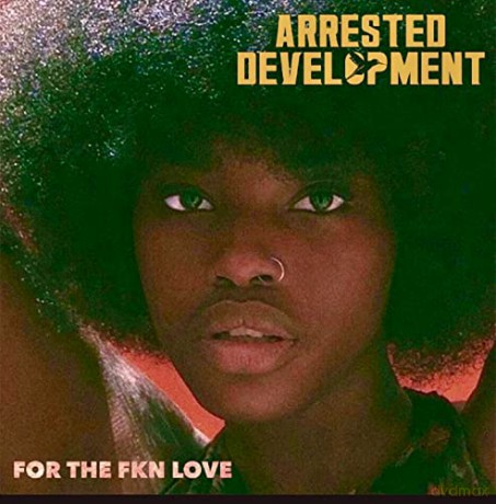Arrested Development: For The Fkn Love [2xWinyl]