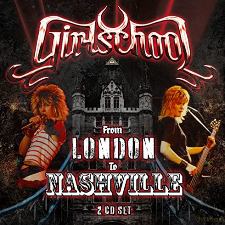 Girlschool: From London To Nashville [2CD]
