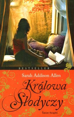 Królowa Słodyczy - Sarah Addison Allen [KSIĄŻKA]