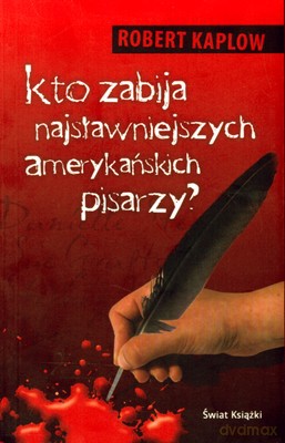 Kto Zabija Najsławniejszych Amerykańskich Pisarzy - Robert Kaplow [KSIĄŻKA]