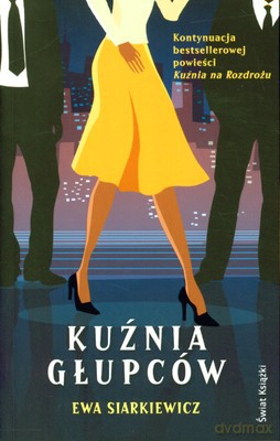 Kuźnia Głupców - Ewa Siarkiewicz [KSIĄŻKA]